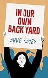 In Our Own Back Yard by Anne Kayes