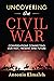 Uncovering the Civil War: C...