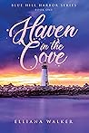 Haven in the Cove by Elliana Walker