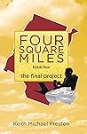 Four Square Miles the final project (Four Square Miles series Book 4) Four Square Miles the final project (Four Square Miles series Book 4)