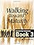 WALKING TOWARD MATURITY BOOK 3
