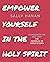 Empower Yourself: In the Holy Spirit (Pick Your Life series)