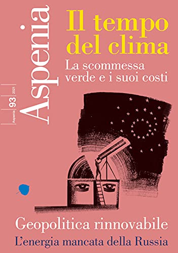 Aspenia n. 93. Il tempo del clima. La scommessa verde e i suoi costi