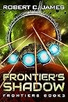Frontier's Shadow: A Space Opera Adventure (Frontiers Book 3)