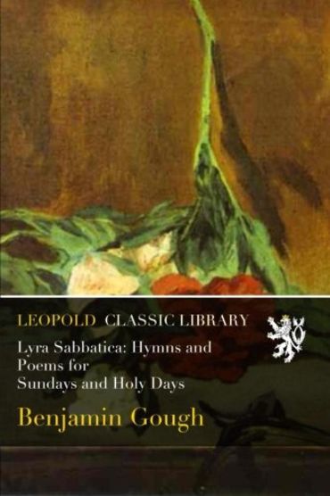 Lyra Sabbatica: Hymns and Poems for Sundays and Holy Days