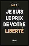 Je suis le prix de votre liberté by Mila