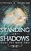 Standing In Shadows by Cynthia A. Morgan