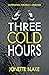 Three Cold Hours