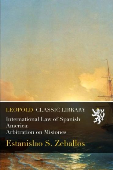International Law of Spanish America: Arbitration on Misiones
