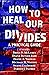 How to Heal Our Divides: A Practical Guide