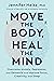 Move The Body, Heal The Min...