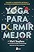 YOGA PARA DORMIR MEJOR: Cuando la sabiduría antigua y la ciencia moderna se encuentran
