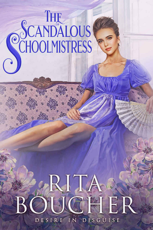 The Scandalous Schoolmistress (Desire in Disguise, #4)