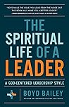 The Spiritual Life of a Leader: A God-Centered Leadership Style The Spiritual Life of a Leader: A God-Centered Leadership Style