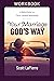 Your Marriage God's Way Workbook: A Biblical Guide to a Christ-Centered Relationship