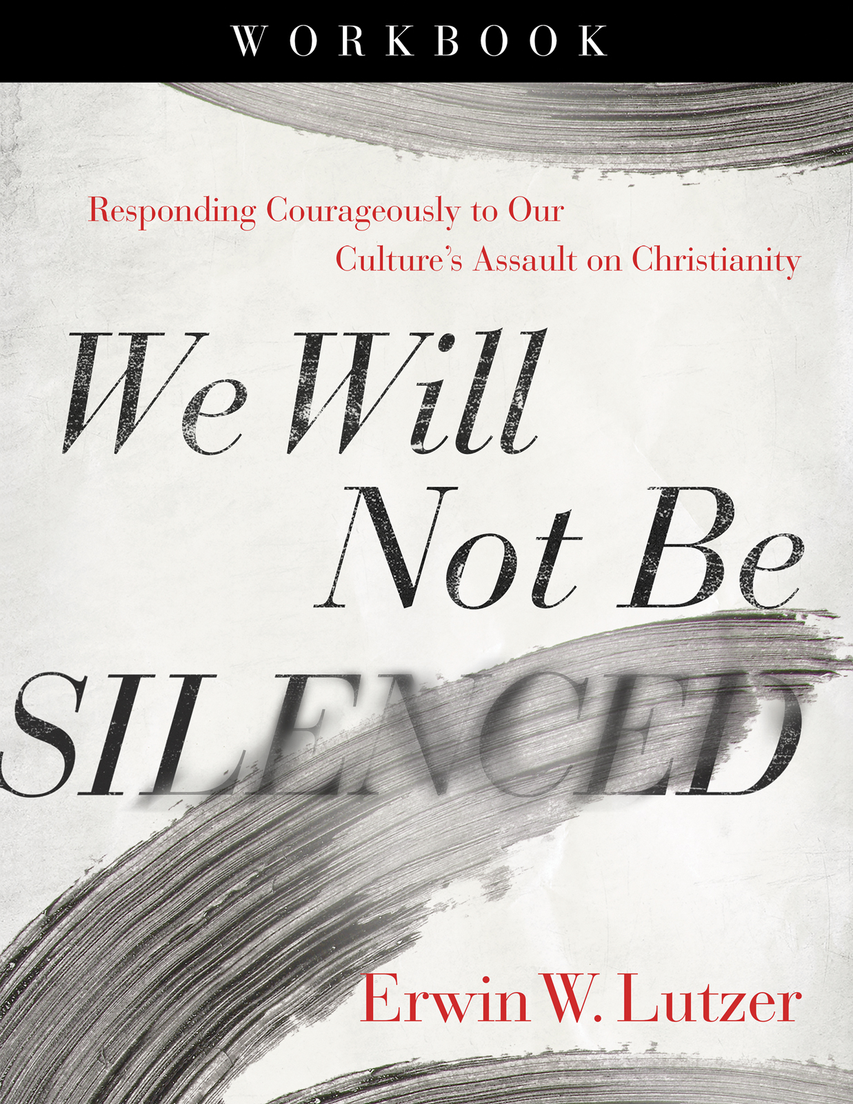 We Will Not Be Silenced Workbook: Responding Courageously to Our Culture's Assault on Christianity (Paperback)