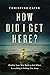 How Did I Get Here?: Finding Your Way Back to God When Everything is Pulling You Away