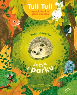 Jeżyk z parku (Tuli Tuli opowiada, kto gdzie mieszka)