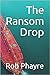 The Ransom Drop by Rob Phayre