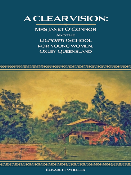 A Clear Vision: Mrs Janet O'Connor and the Duporth School For Young Women, Oxley, Queensland (Paperback)