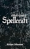 A Witch's Guide to Spellcraft