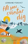 Allt som väntar dig by Lorraine Fouchet