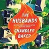 The Husbands by Chandler Baker The Husbands by Chandler Baker
