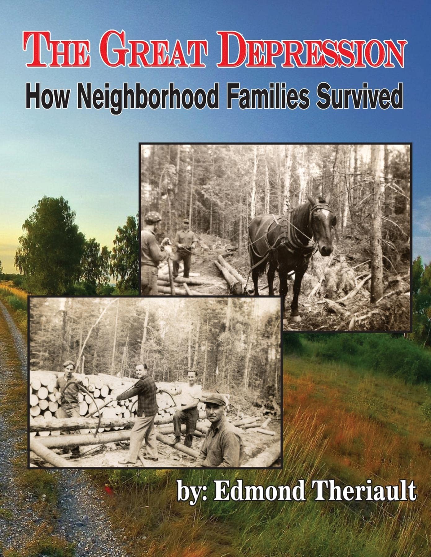 Growing Up During the Great Depression How Neighborhood Families Survived (Kindle Edition)