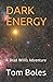 DARK ENERGY: A Brad Willis ...