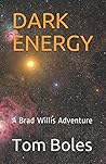 DARK ENERGY by Tom Boles DARK ENERGY by Tom Boles