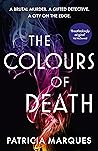 The Colours of Death by Patricia  Marques