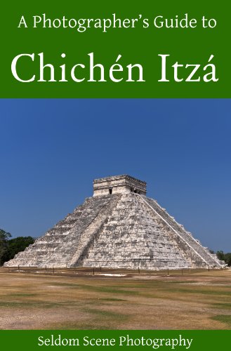 A Photographers Guide to Chichén Itzá