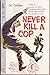 Never Kill A Cop