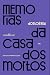 Memórias da casa dos mortos by Fyodor Dostoevsky Memórias da casa dos mortos by Fyodor Dostoevsky