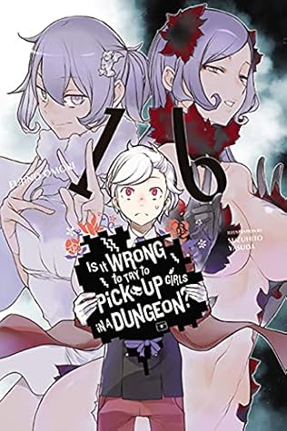 Is It Wrong to Try to Pick Up Girls in a Dungeon?, Vol. 16 (Is It Wrong to Try to Pick Up Girls in a Dungeon? #16)