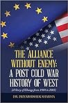 The Alliance Without Enemy: a Post Cold War History of West: (A Story of Change from 1989 to 2005)