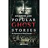 Popular Ghost Stories: An Anthology of Spine Chillers Vol. 1