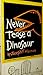 Never Tease a Dinosaur