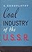 Coal industry of the U.S.S.R.