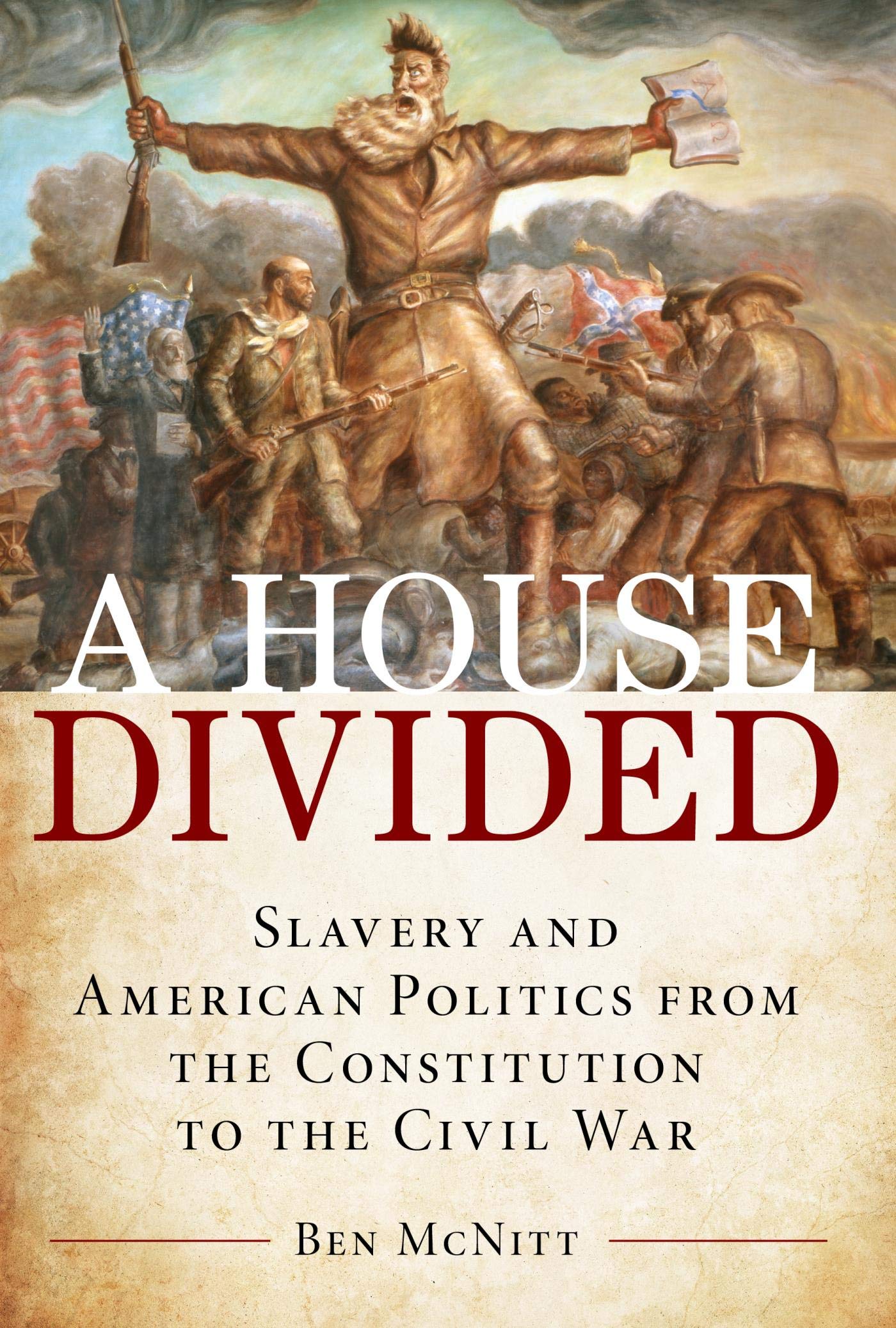 A House Divided: Slavery and American Politics from the Constitution to the Civil War (Kindle Edition)