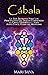 Cábala: La guía definitiva para los principiantes que desean comprender la cábala hermética y judía junto con el poder del misticismo