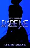 Dare Me to Love You