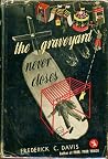 The Graveyard Never Closes by Frederick C. Davis