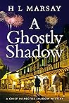 A Ghostly Shadow (Chief Inspector Shadow Mystery, #3) A Ghostly Shadow (Chief Inspector Shadow Mystery, #3)