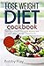 Lose weight Diet Cookbook: ...