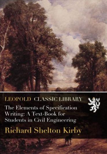 The Elements of Specification Writing: A Text-Book for Students in Civil Engineering
