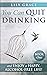 You Can Quit Drinking... and Enjoy a Happy, Alcohol-Free Life!: Book 1