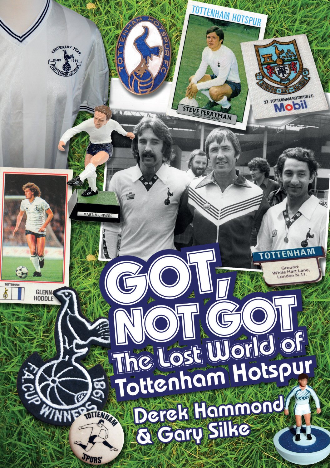 Got, Not Got: Spurs: The Lost World of Tottenham Hotspur