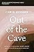 Out of the Cave Bible Study Guide plus Streaming Video: How Elijah Embraced God’s Hope When Darkness Was All He Could See