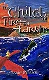 The Child of Fire and Earth by Barry Ryerson